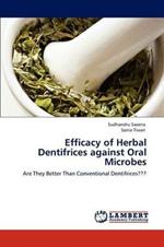 Efficacy of Herbal Dentifrices against Oral Microbes
