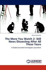 The More You Watch 2: Still News Dissecting After All These Years