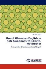 Use of Ghanaian English in Kofi Awoonor's This Earth, My Brother