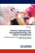 Canine Leptospirosis: Seroepidemiology (An Indian Perspective)