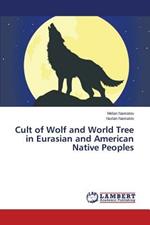 Cult of Wolf and World Tree in Eurasian and American Native Peoples