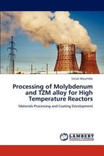 Processing of Molybdenum and TZM alloy for High Temperature Reactors