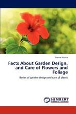 Facts About Garden Design, and Care of Flowers and Foliage