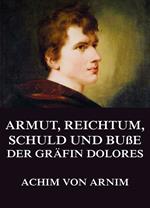 Armut, Reichtum, Schuld und Buße der Gräfin Dolores