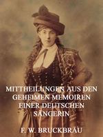 Mitteilungen aus den geheimen Memoiren einer deutschen Sängerin