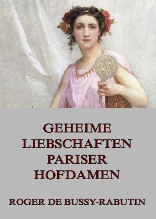 Geheime Liebschaften der Pariser Hofdamen