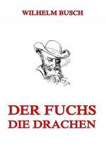 Der Fuchs. Die Drachen