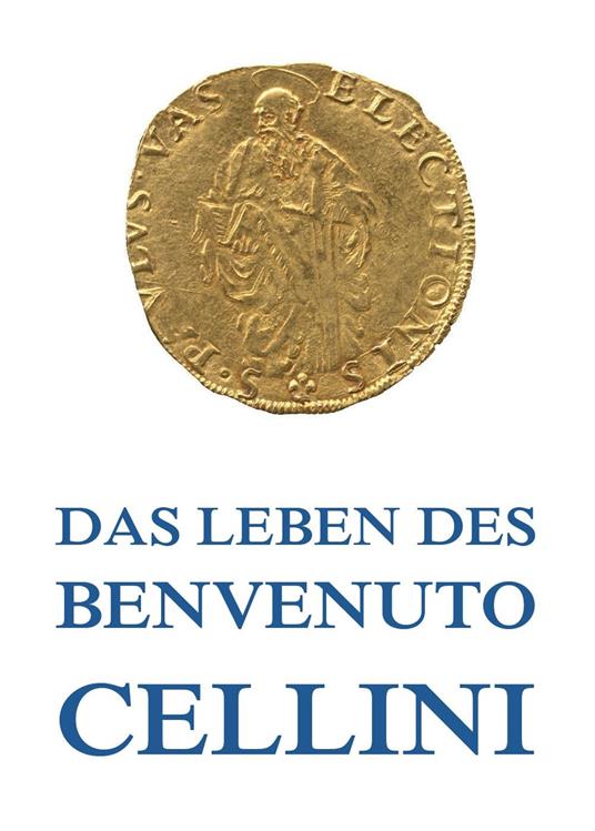 Leben des Benvenuto Cellini