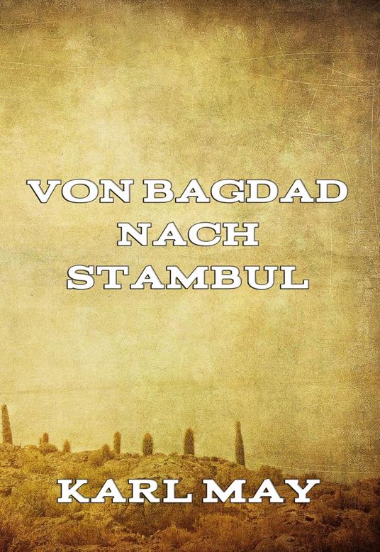 Von Bagdad nach Stambul