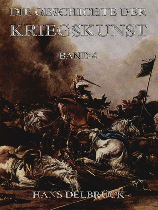 Geschichte der Kriegskunst, Band 4