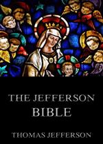 The Jefferson Bible - Life And Morals Of Jesus Of Nazareth