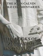 John Calvin's Commentaries On Zechariah And Malachi