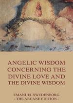 Angelic Wisdom Concerning The Divine Love And The Divine Wisdom