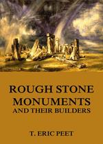 Rough Stone Monuments And Their Builders