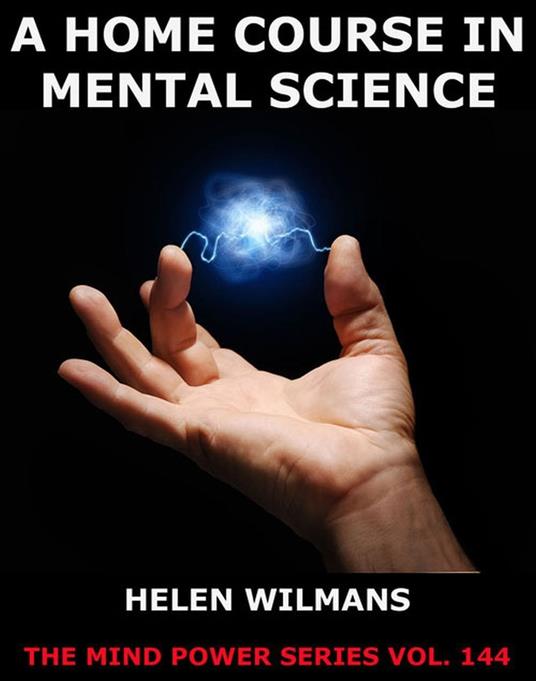 A Home Course in Mental Science