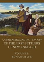 A genealogical dictionary of the first settlers of New England, Volume 1