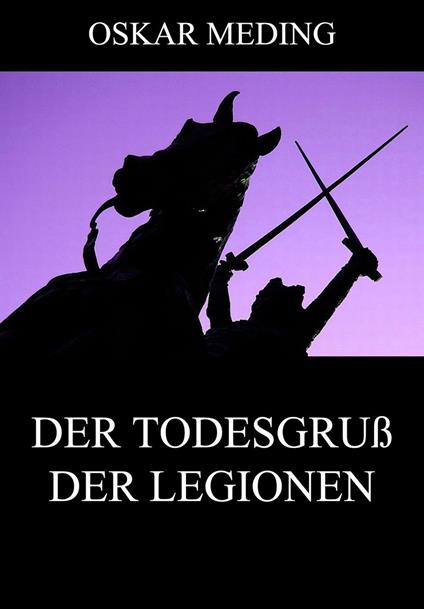 Der Todesgruß der Legionen