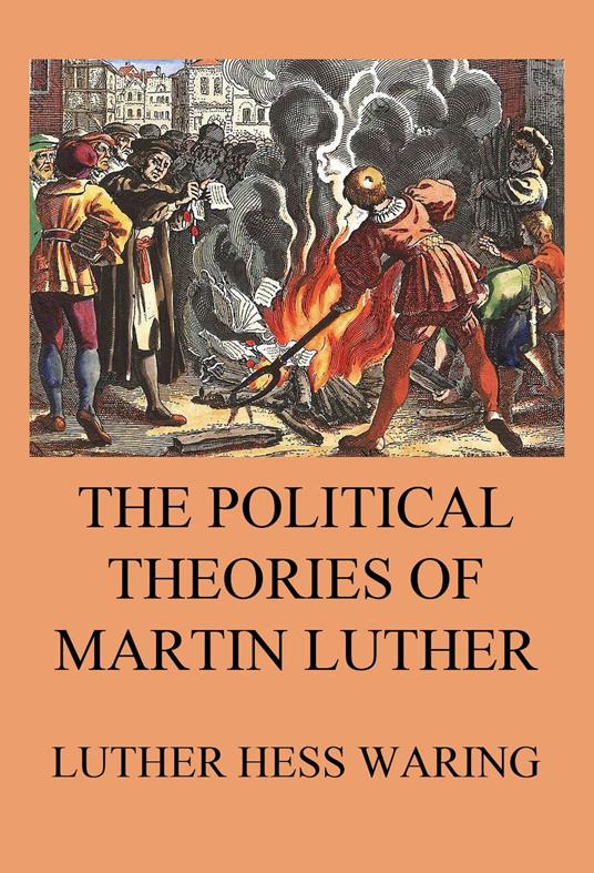 The Political Theories of Martin Luther