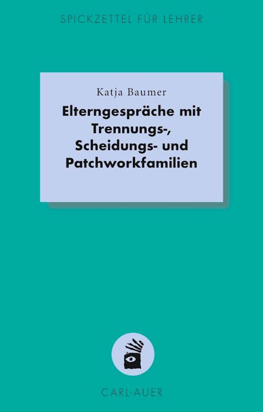 Elterngespräche mit Trennungs-, Scheidungs- und Patchworkfamilien