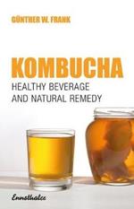 Kombucha: Healthy Beverage and Natural Remedy from the Far East