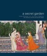 Secret Garden: Indian Paintings from the Porret Collection