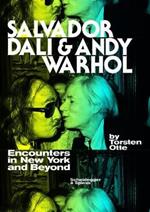 Salvador Dali and Andy Warhol: Encounters in New York and Beyond