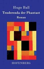 Tenderenda der Phantast: Roman