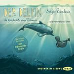 Der Delfin - Die Geschichte eines Träumers. Nacherzählt von Sabine Cuno (Ungekürzte Lesung mit Musik)