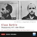 Klaus Barbie - Begegnung mit dem Bösen. Doku-Drama (Hörspiel)