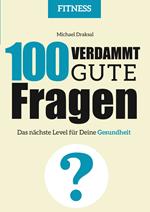 100 Verdammt gute Fragen – FITNESS