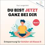 Du bist jetzt ganz bei Dir – Vielfalt der Entspannung