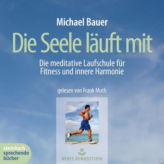 Die Seele läuft mit - Die meditative Laufschule für Fitness und innere Harmonie (Gekürzt)