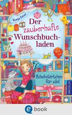 Der zauberhafte Wunschbuchladen 3. Schokotörtchen für alle!