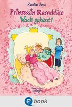 Prinzessin Rosenblüte 2. Wach geküsst!