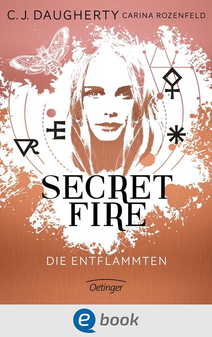 Secret Fire 1. Die Entflammten - C. J. Daugherty,Carolin Liepins,Carina Rozenfeld,Peter Klöss - ebook