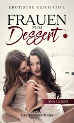 Frauen zum Dessert | Erotische Geschichte