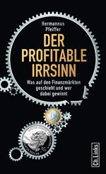 Der profitable Irrsinn