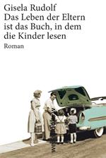 Das Leben der Eltern ist das Buch, in dem die Kinder lesen