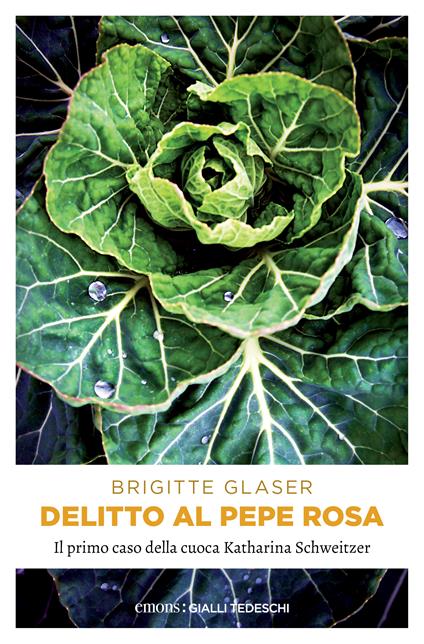 Delitto al pepe rosa. Il primo caso della cuoca Katharina Schweitzer - Brigitte Glaser,A. Salzano - ebook