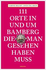 111 Orte in und um Bamberg, die man gesehen haben muss