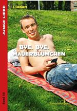 Bye , bye Mauerblümchen