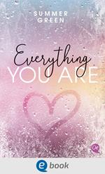 Everything you are