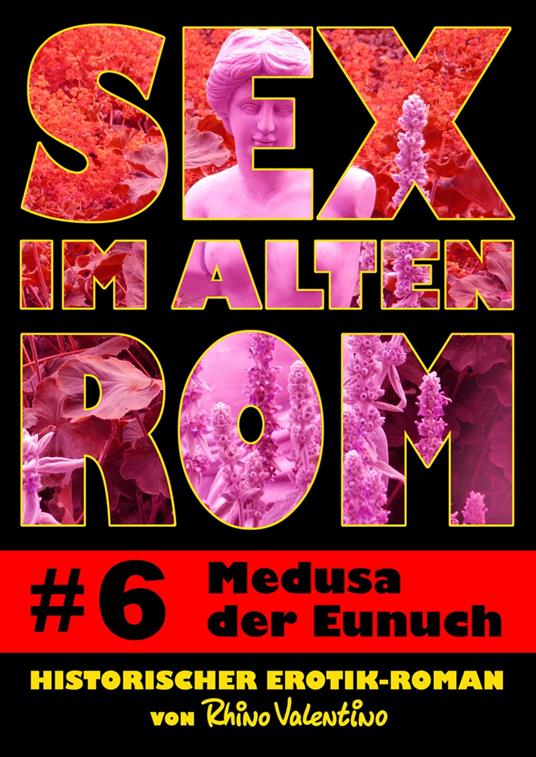 Sex im alten Rom 6 - Medusa der Eunuch