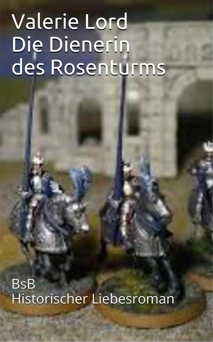 Die Dienerin des Rosenturms