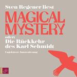 Magical Mystery oder: Die Rückkehr des Karl Schmidt