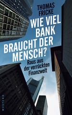 Wie viel Bank braucht der Mensch?