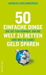 50 einfache Dinge, die Sie tun können, um die Welt zu retten und wie Sie dabei Geld sparen