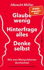 Glaube wenig, hinterfrage alles, denke selbst