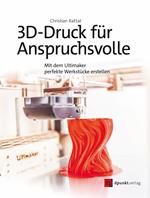 3D-Druck für Anspruchsvolle