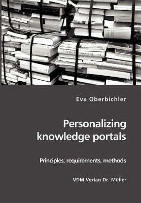 Personalizing Knowledge Portals: Principles, Requirements, Methods - Eva Oberbichler - cover
